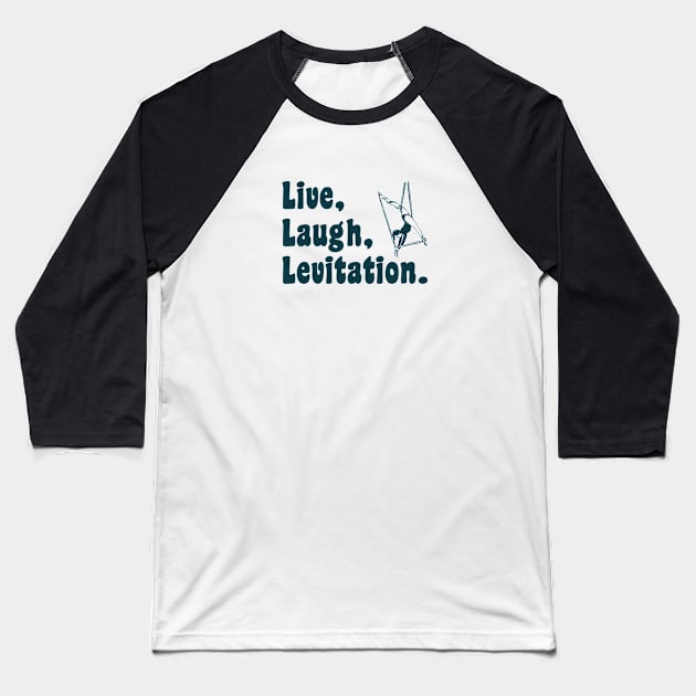 Live Laugh Levitation - Aerialist, Acrobat Baseball T-Shirt by stressedrodent